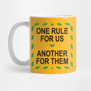 One Rule For Us, Another For Them Mug